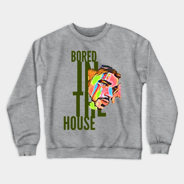 Bored in the House (painted man face) Crewneck Sweatshirt by PersianFMts